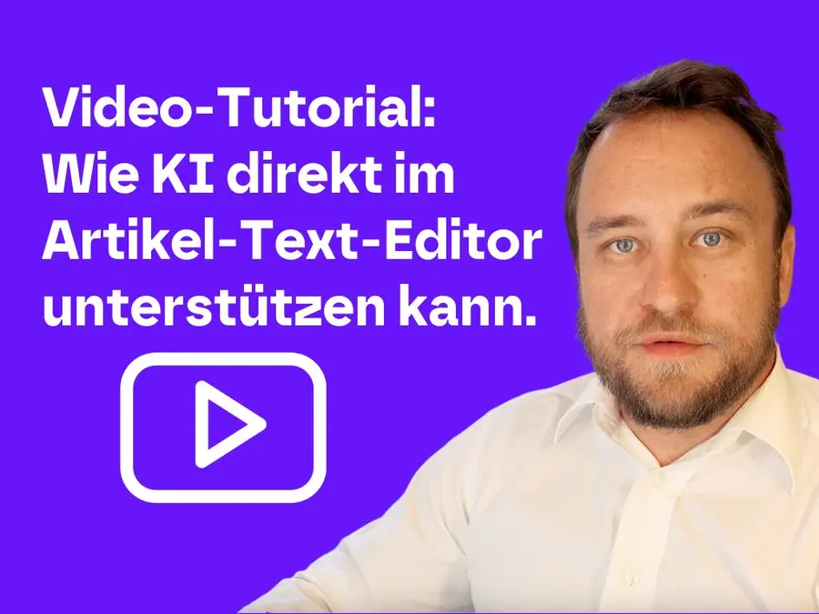 Screenshot eines Video-Tutorials mit dem Titel 'Wie KI direkt im Artikel-Text-Editor unterstützen kann' und einer Play-Schaltfläche – symbolisiert praktische KI-Unterstützung.